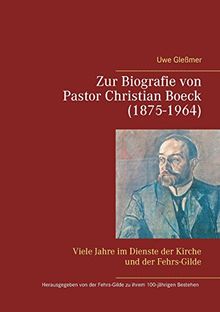 Zur Biografie von Pastor Christian Boeck  (1875-1964): Viele Jahre im Dienste der Kirche und der Fehrs-Gilde von Gleßmer, Uwe | Buch | Zustand sehr gut