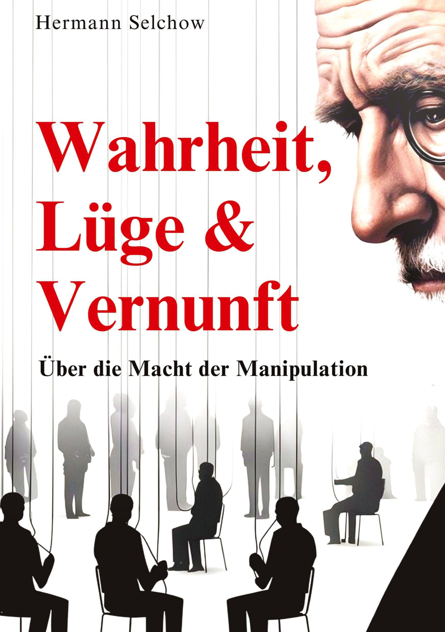 Wahrheit, Lüge & Vernunft: Über die Macht der Manipulation
