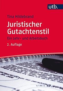 Juristischer Gutachtenstil: Ein Lehr- und Arbeitsbuch