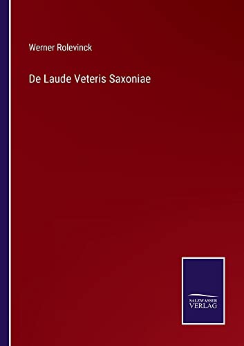 De Laude Veteris Saxoniae
