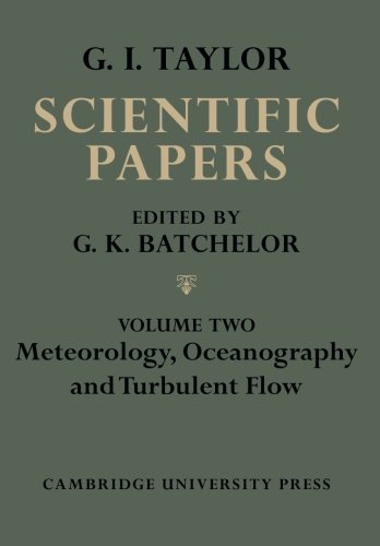 The Scientific Papers of Sir Geoffrey Ingram Taylor 4 Volume Paperback Set: The Scientific Papers of Sir Geoffrey Ingram Taylor: Meteorology, Oceanography and Turbulent Flow
