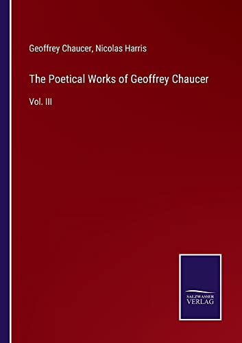 The Poetical Works of Geoffrey Chaucer: Vol. III