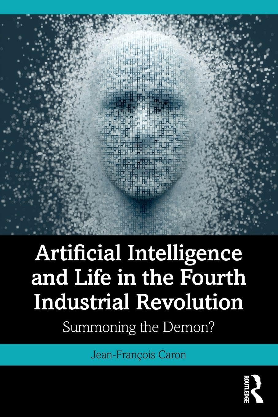 Artificial Intelligence and Life in the Fourth Industrial Revolution: Summoning the Demon?