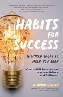 Habits for Success: Inspired Ideas to Help You Soar (Habits of Successful People)