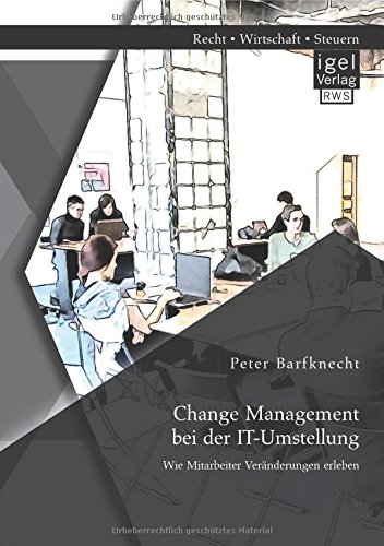 Change Management bei der It-Umstellung: Wie Mitarbeiter Veränderungen erleben