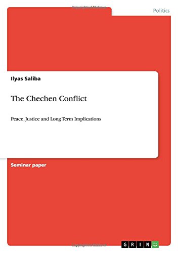 The Chechen Conflict: Peace, Justice and Long Term Implications