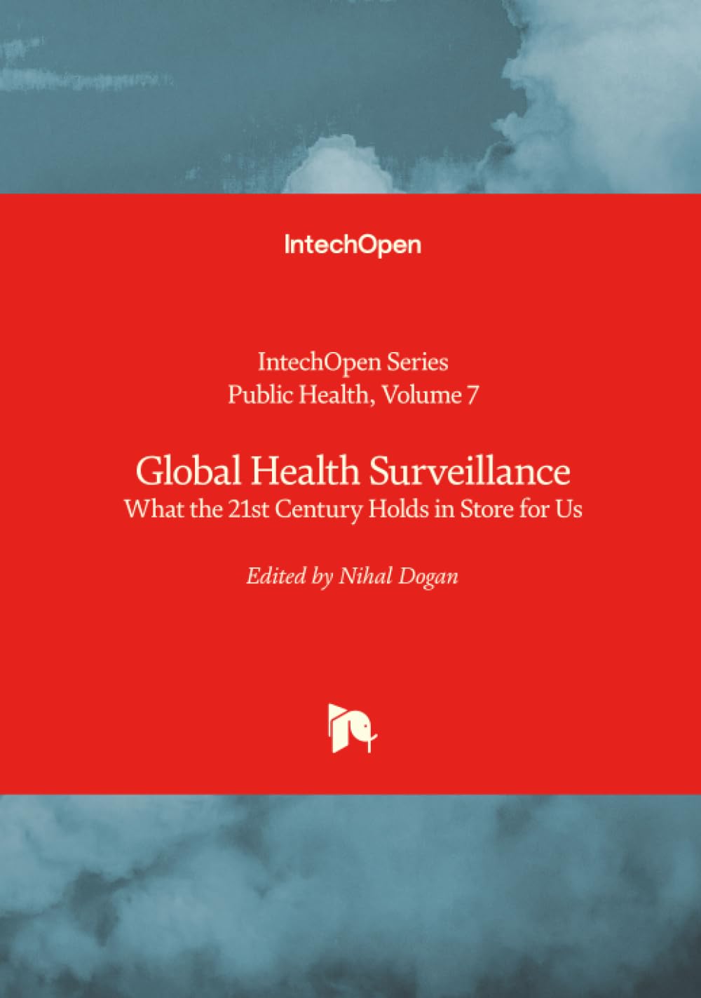 Global Health Surveillance - What the 21st Century Holds in Store for Us (Public Health, Band 7)