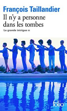 La grande intrigue. Vol. 3. Il n'y a personne dans les tombes