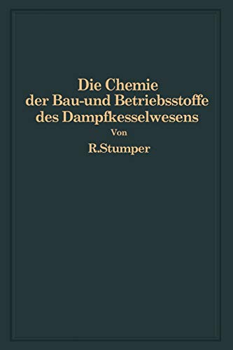 Die Chemie der Bau - und Betriebsstoffe des Dampfkesselwesens