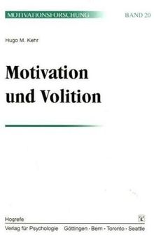 Motivation und Volition. (Bd. 20): Funktionsanalyse, Feldstudien mit Führungskräften und Entwicklung eines Selbstmanagement-Trainings (SMT)