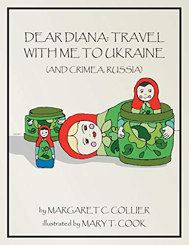 Dear Diana: Travel With Me To Ukraine: (and Crimea, Russia)