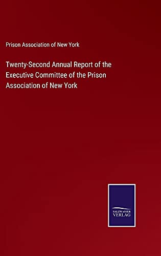 Twenty-Second Annual Report of the Executive Committee of the Prison Association of New York