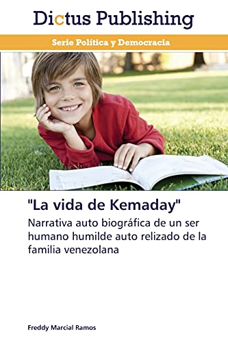 La vida de Kemaday: Narrativa auto biográfica de un ser humano humilde auto relizado de la familia venezolana