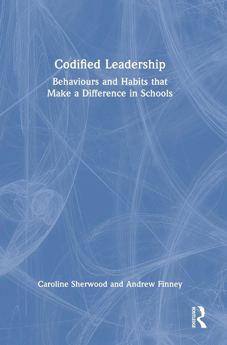 Codified Leadership: Behaviours and Habits that Make a Difference in Schools