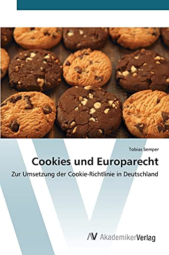 Cookies und Europarecht: Zur Umsetzung der Cookie-Richtlinie in Deutschland