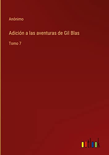 Adición a las aventuras de Gil Blas: Tomo 7