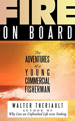 Fire On Board: The Adventures of a Young Commercial Fisherman