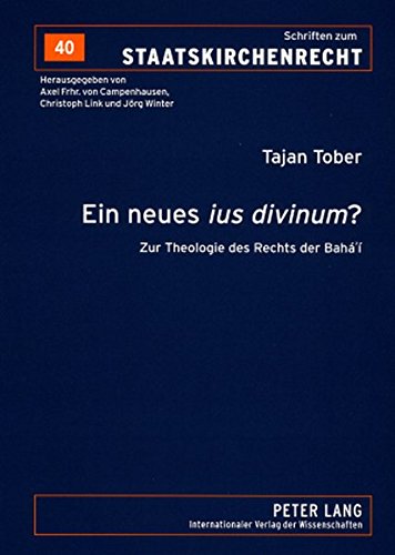 Tajan Tober Ein Neues «ius Divinum»?, Zur Theologie Des Rechts Der Bahá'í (Schriften Zum Staatskirchenrecht)