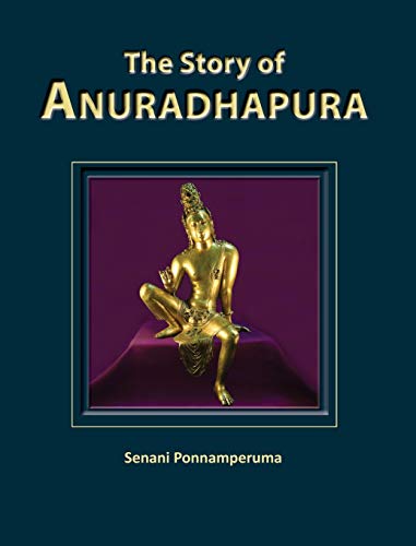 The Story of Anuradhapura: The History of Anuradhapura