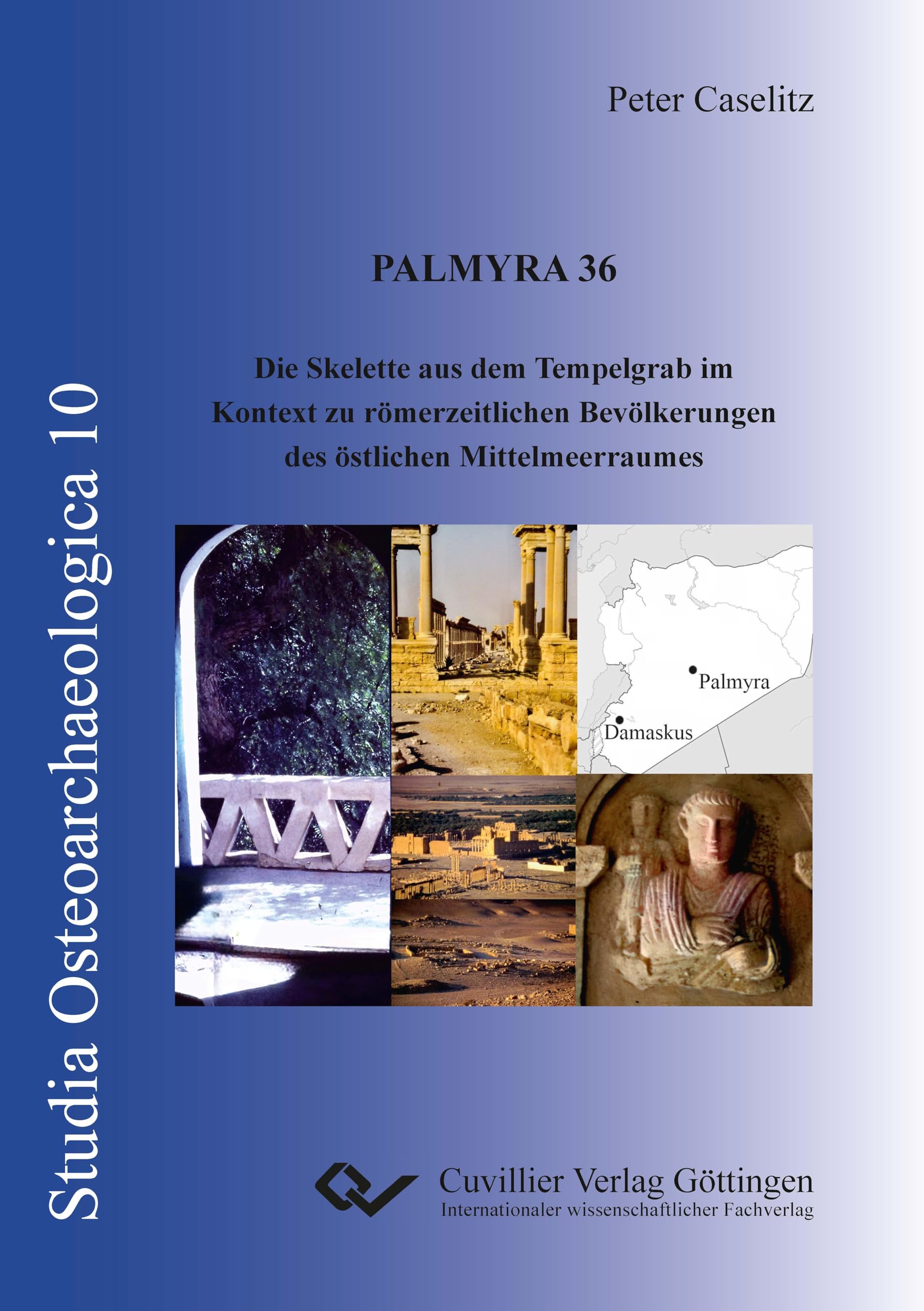 Palmyra 36: Die Skelette aus dem Tempelgrab 36 im Kontext zu römerzeitlichen Bevölkerungen des östlichen Mittelmeerraumes (Studia Osteoarchaeologica)