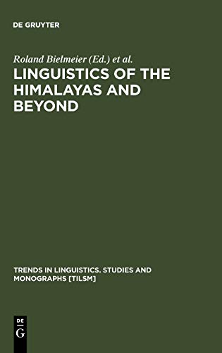 Linguistics of the Himalayas and Beyond (Trends in Linguistics. Studies and Monographs [TiLSM], 196, Band 196)