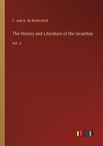 The History and Literature of the Israelites: Vol. 2