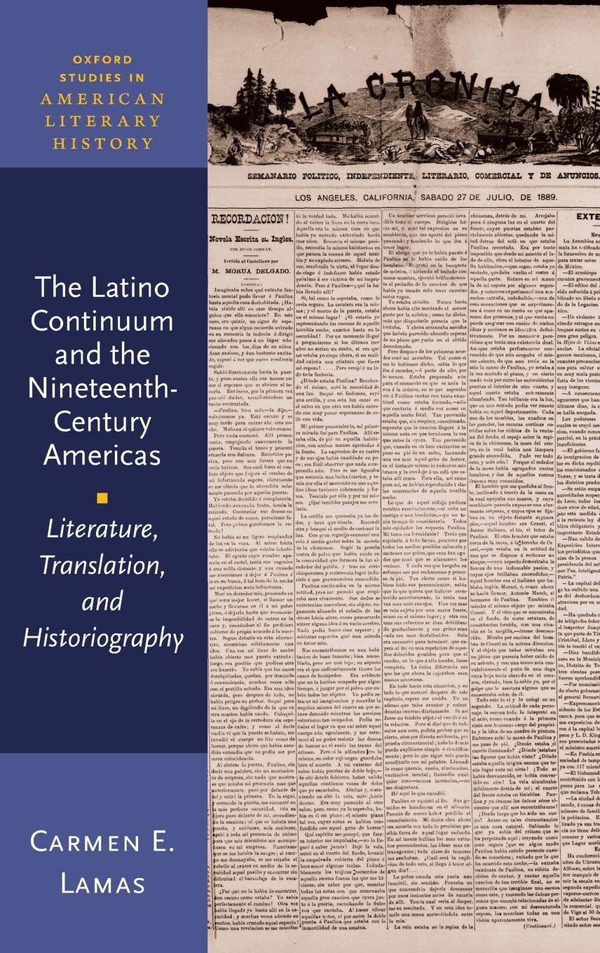 Latino Continuum and the Nineteenth-Century Americas: Literature, Translation, and Historiography (Oxford Studies in American Literary History)