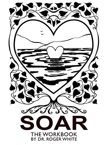 Soar: The Workbook: Achieving Your Best Possible Health Through Awareness