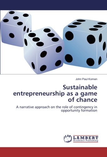 Sustainable entrepreneurship as a game of chance: A narrative approach on the role of contingency in opportunity formation