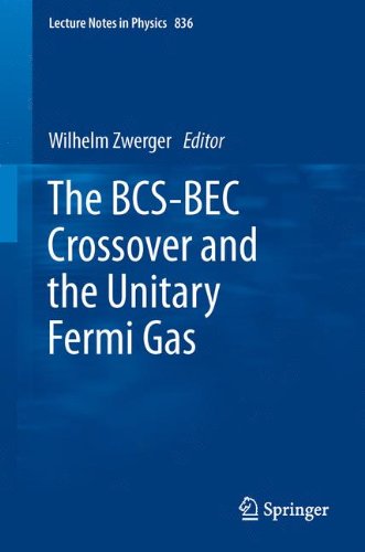 The B.C.S.-B.E.C. Crossover And The Unitary Fermi Gas (Lecture Notes In Physics)