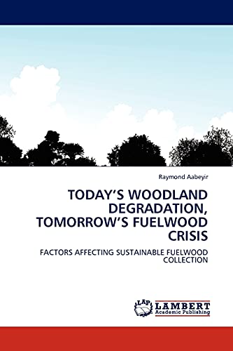 Today’s Woodland Degradation, Tomorrow’s Fuelwood Crisis: Factors Affecting Sustainable Fuelwood Collection