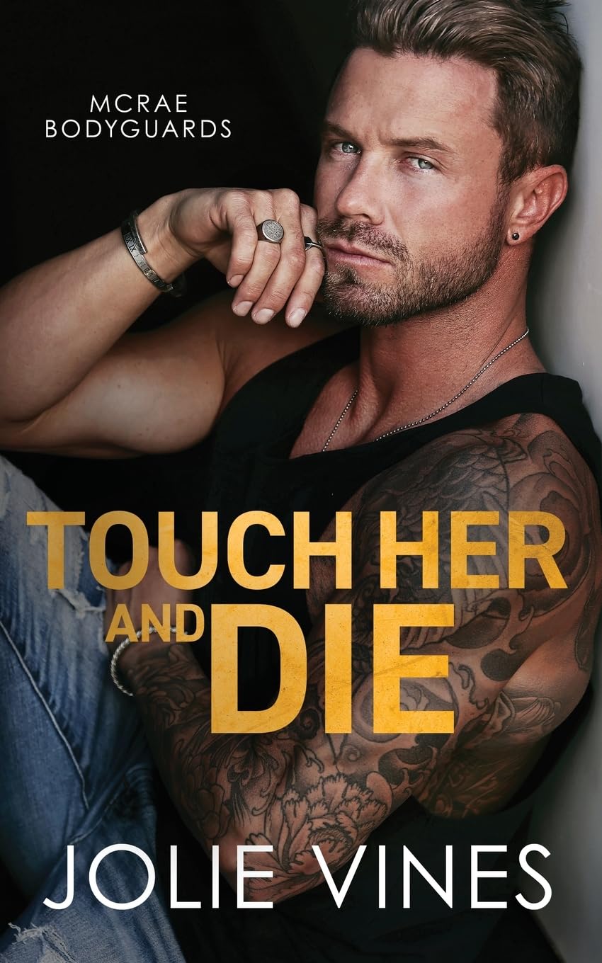 Jolie Vines Touch Her And Die (McRae Bodyguards, #1)