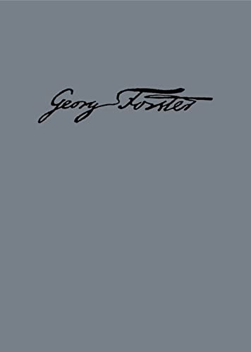 Georg Forsters Werke, Bd. 4: Streitschriften und Fragmente zur Weltreise. Erläuterungen und Register zu Band 1-4