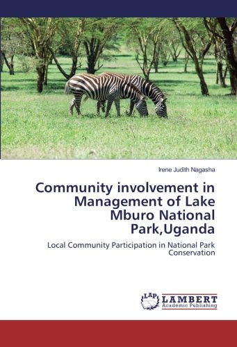 Community involvement in Management of Lake Mburo National Park,Uganda: Local Community Participation in National Park Conservation