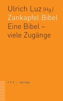 Zankapfel Bibel: Eine Bibel - viele Zugänge. Ein theologisches Gespräch