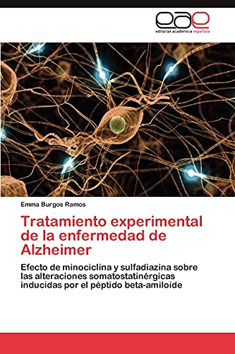 Tratamiento experimental de la enfermedad de Alzheimer: Efecto de minociclina y sulfadiazina sobre las alteraciones somatostatinérgicas inducidas por el péptido beta-amiloide