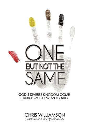 One But Not The Same: God's Diverse Kingdom Come Through Race, Class, and Gender