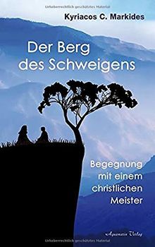 Der Berg des Schweigens: Begegnung mit einem christlichen Meister