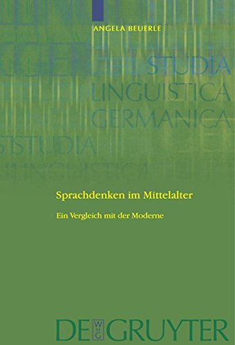 Sprachdenken im Mittelalter: Ein Vergleich mit der Moderne (Studia Linguistica Germanica, Band 99)
