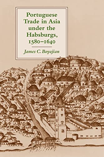 Portuguese Trade in Asia under the Habsburgs, 1580–1640