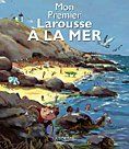 Mon premier Larousse à la mer : 5-8 ans