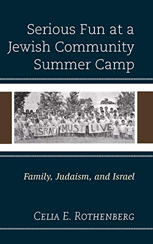 Serious Fun at a Jewish Community Summer Camp: Family, Judaism, and Israel