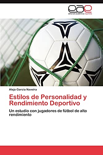 Estilos de Personalidad y Rendimiento Deportivo: Un estudio con jugadores de fútbol de alto rendimiento