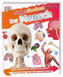 Superchecker! Der Mensch: Was willst du heute wissen? Coole Fakten, Steckbriefe und Rekorde