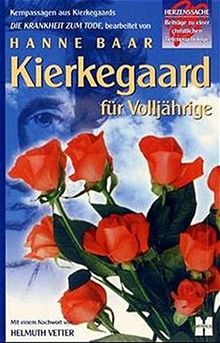 Kierkegaard für Volljährige: Kernpassagen aus Kierkegaards Die Krankheit zum Tode