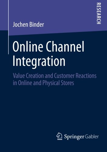 Online Channel Integration: Value Creation and Customer Reactions in Online and Physical Stores