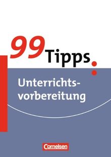 99 Tipps - Praxis-Ratgeber Schule für die Sekundarstufe I: Unterrichtsvorbereitung: Buch