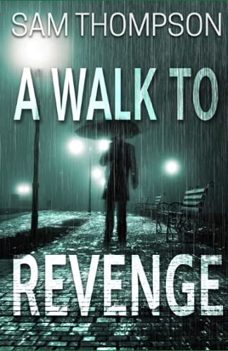 A Walk to Revenge (Jonty Ball Series, Band 1)