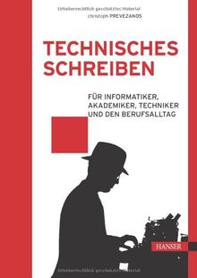 Technisches Schreiben: Für Informatiker, Akademiker, Techniker und den Berufsalltag