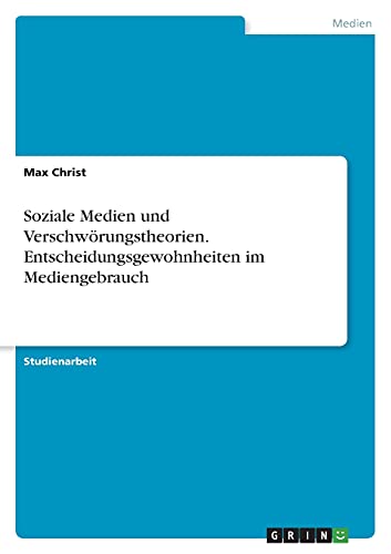 Soziale Medien und Verschwörungstheorien. Entscheidungsgewohnheiten im Mediengebrauch